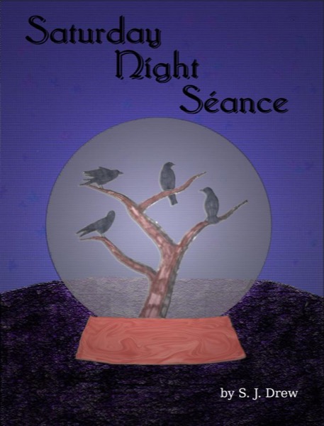 Saturday Night Séance by S.J. Drew