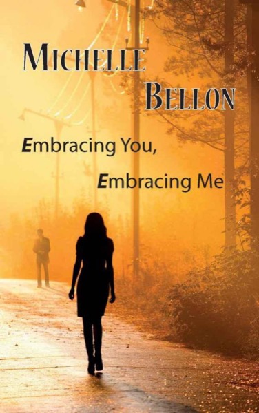 Embracing You, Embracing Me by Michelle Bellon