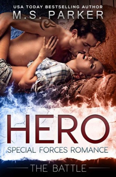 Hero Book 3 - The Battle: Military Romance by M. S. Parker