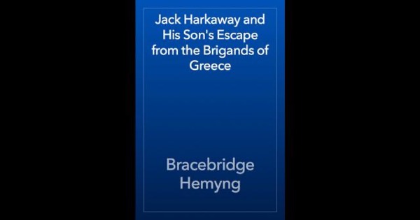 Jack Harkaway and His Son's Escape from the Brigands of Greece by Bracebridge Hemyng