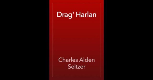 'Drag' Harlan by Charles Alden Seltzer