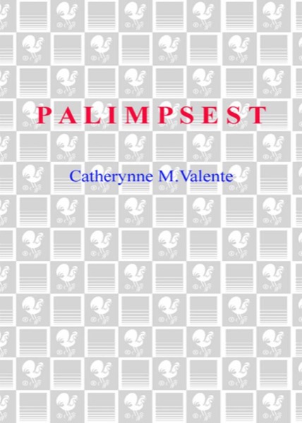 Palimpsest by Catherynne M. Valente