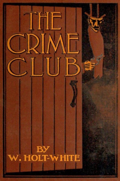 The Crime Club by W. Holt-White