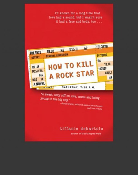 How to Kill a Rock Star by Tiffanie DeBartolo