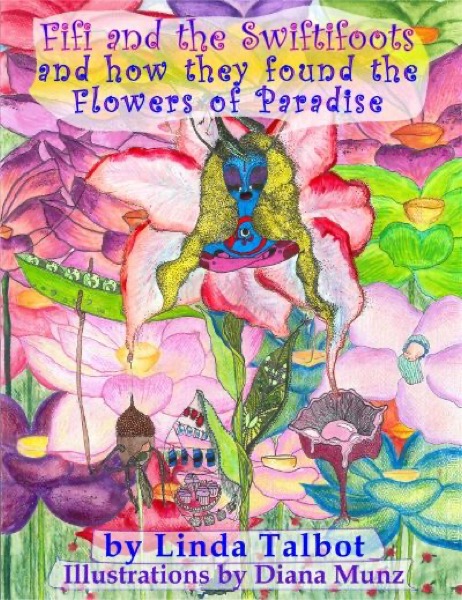 Fifi and the Swiftifoots and how they found the Flowers of Paradise by Linda Talbot