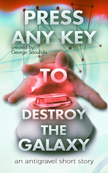 Press Any Key To Destroy The Galaxy by George Saoulidis