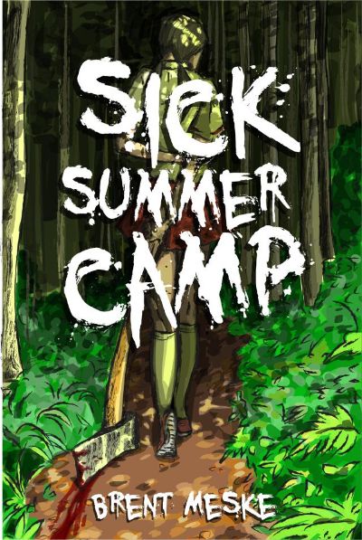 Sick Summer Camp (Something Horrific) by Brent Meske