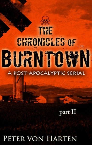 The Chronicles of Burntown, Pt. 2 by Peter von Harten