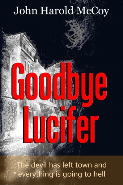 Goodbye Lucifer by John Harold McCoy