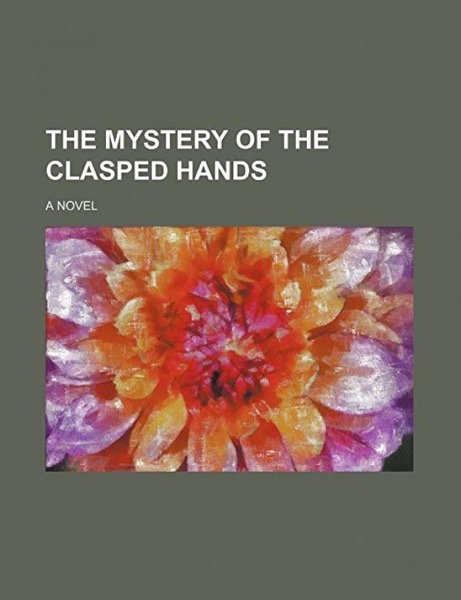 The Mystery of the Clasped Hands: A Novel by Guy Boothby