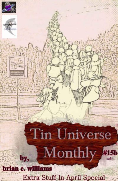 Tin Universe Monthly #15b 2014 Extra Stuff In April Special by Brian C. Williams