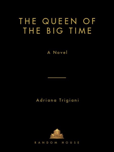 The Queen of the Big Time by Adriana Trigiani