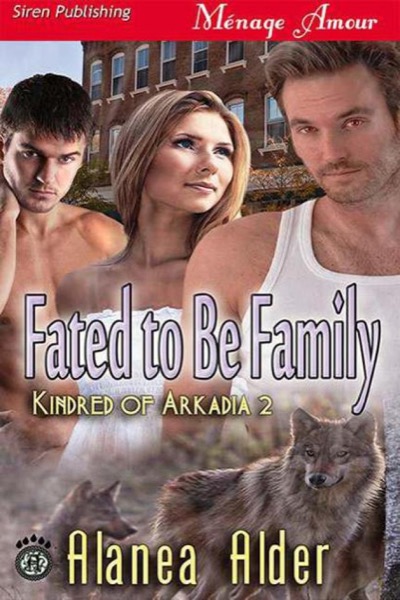 Alder, Alanea - Fated to Be Family [Kindred of Arkadia 2] by Alanea Alder