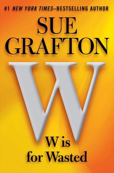 W Is for Wasted by Sue Grafton