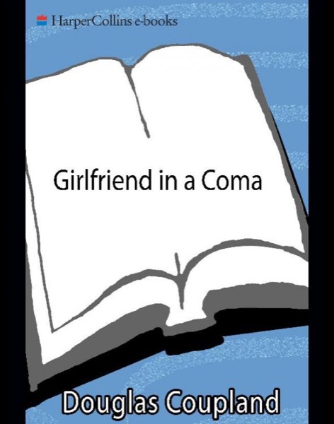 Girlfriend in a Coma: A Novel by Douglas Coupland