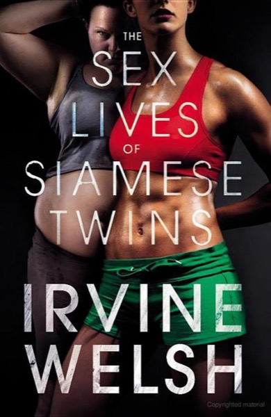 The Sex Lives of Siamese Twins by Irvine Welsh