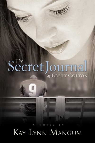 The Secret Journal of Brett Colton by Kay Lynn Mangum