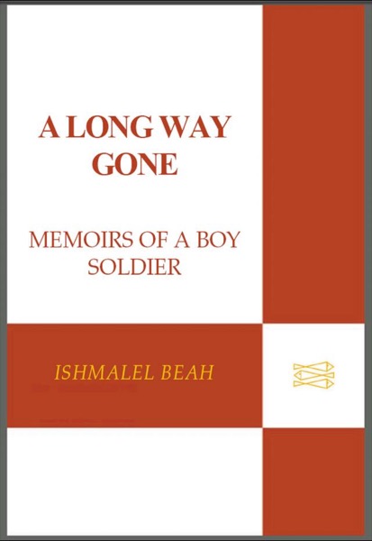 A Long Way Gone by Ishmael Beah