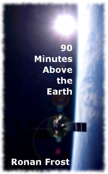 90 Minutes Above the Earth by Ronan Frost