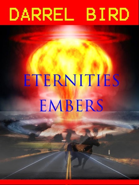 Eternities Embers by Darrel Bird