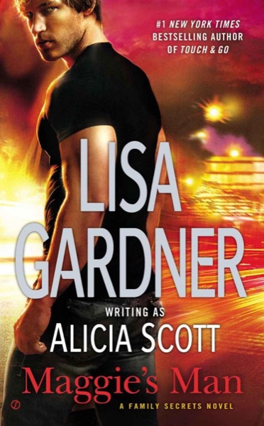 Maggie's Man: A Family Secrets Novel by Lisa Gardner