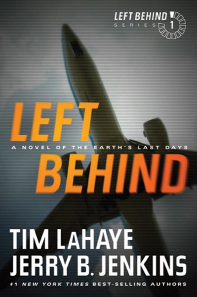 Left Behind: A Novel of the Earth's Last Days by Tim LaHaye