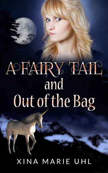 A Fairy Tail and Out of the Bag by Xina Marie Uhl