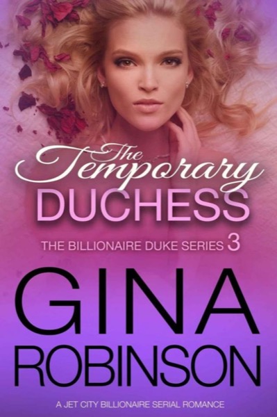 The Temporary Duchess: A Jet City Billionaire Serial Romance by Gina Robinson