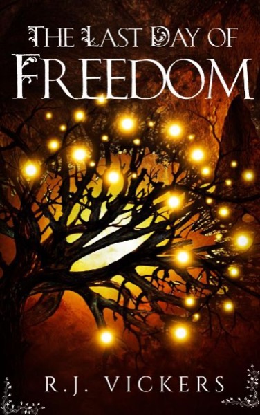 The Last Day of Freedom by R.J. Vickers