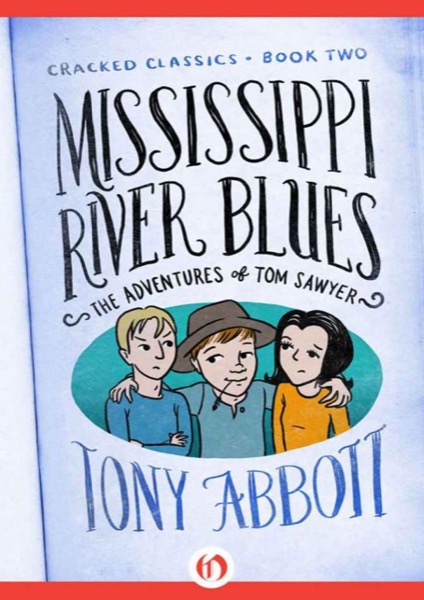 Mississippi River Blues: (The Adventures of Tom Sawyer) (Cracked Classics, 2) by Tony Abbott