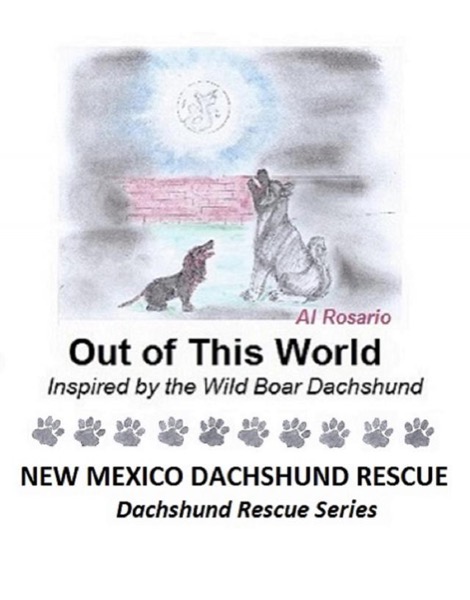 Out of This World by New Mexico Dachshund Rescue