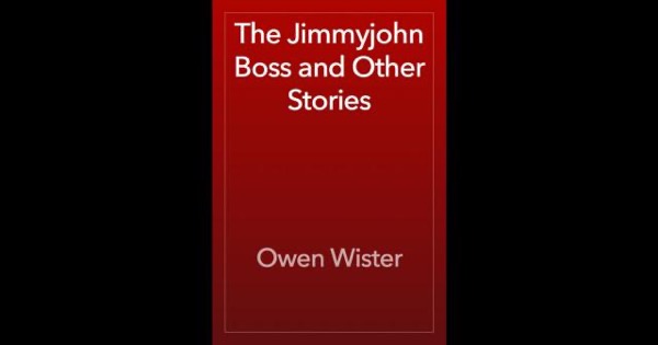 The Jimmyjohn Boss, and Other Stories by Owen Wister