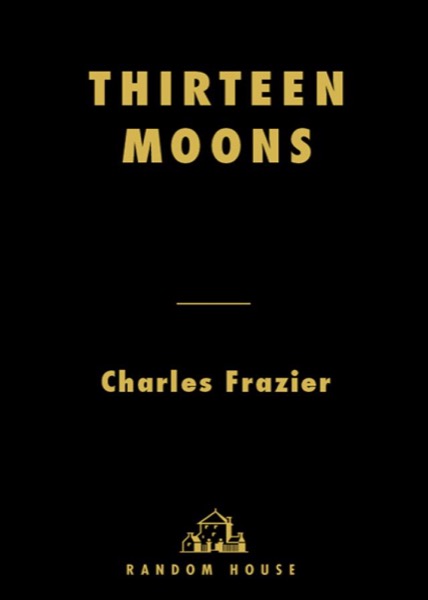 Thirteen Moons by Charles Frazier