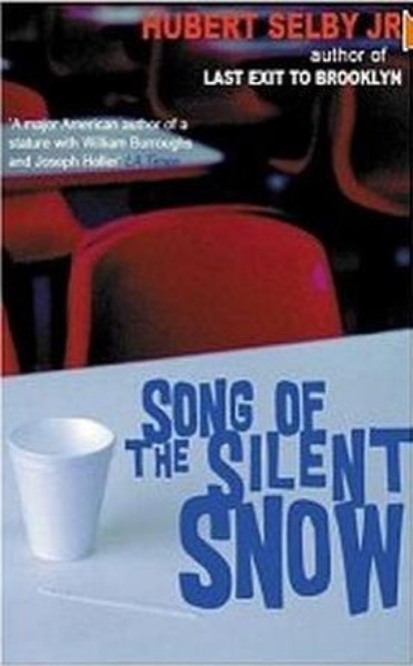 Song of the Silent Snow by Hubert Selby Jr.