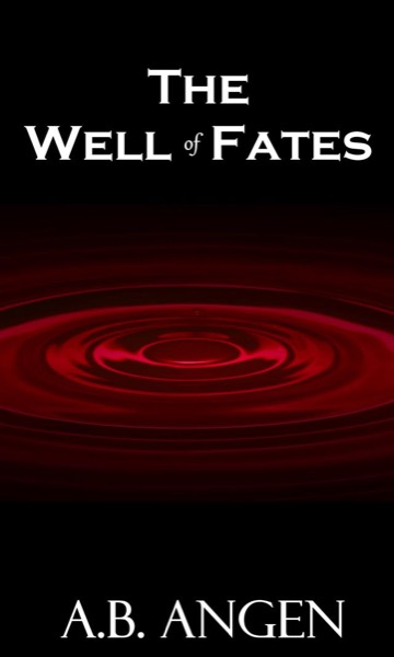 The Well of Fates by A.B. Angen