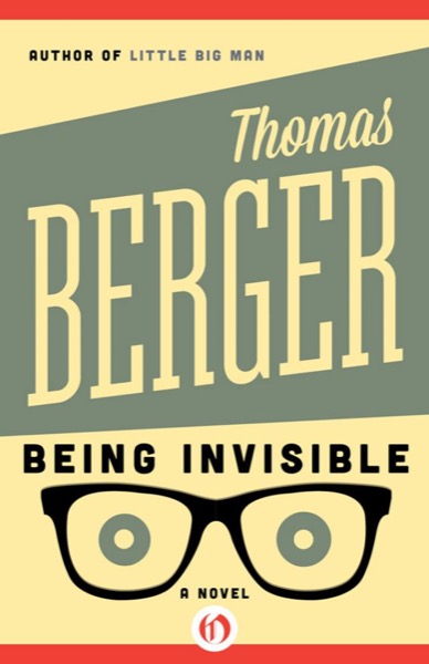Being Invisible: A Novel by Thomas Berger