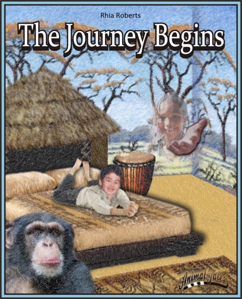 Animal Tales The Journey Begins by Rhia Roberts