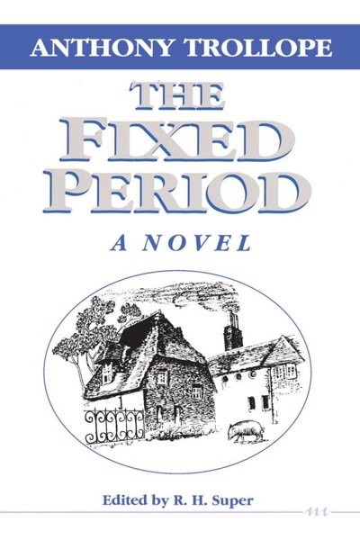 The Fixed Period by Anthony Trollope