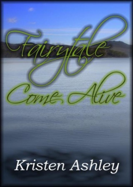 Fairytale Come Alive by Kristen Ashley