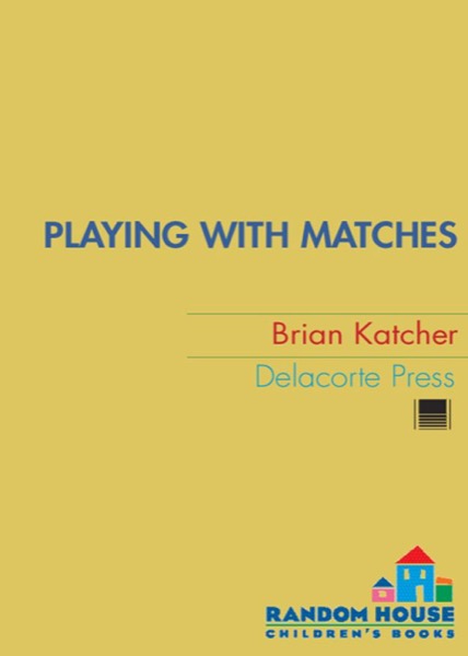 Playing With Matches by Brian Katcher