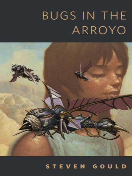 Bugs in the Arroyo by Steven Gould