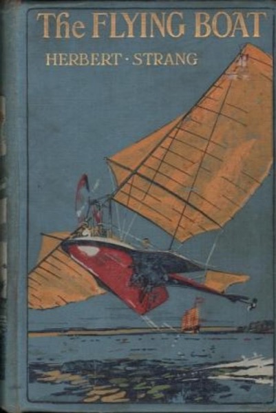 The Flying Boat: A Story of Adventure and Misadventure by Herbert Strang