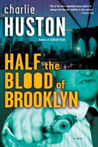 Half the Blood of Brooklyn by Charlie Huston