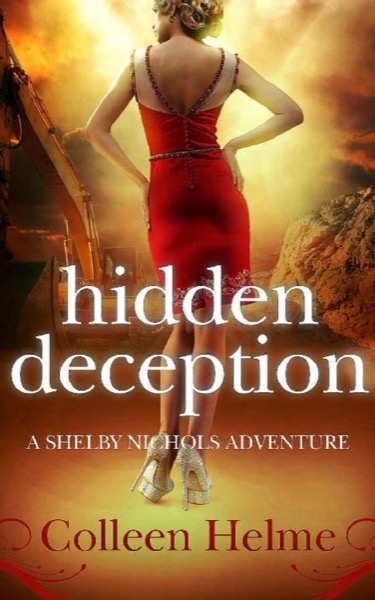 Hidden Deception: A Shelby Nichols Adventure by Colleen Helme