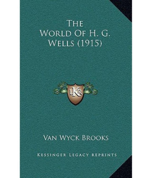 The World of H.G. Wells by Van Wyck Brooks