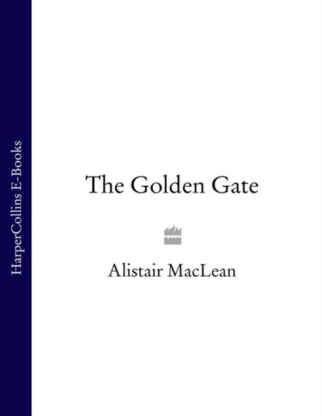 The Golden Gate by Alistair MacLean