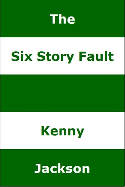 The Six Story Fault by Kenny Jackson