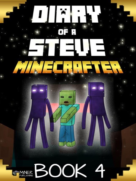 Minecraft: Diary of a Stoic Steve Book 4 (Unofficial Minecraft Book) (The Undiscovered Minecraft World) by Stoic Steve