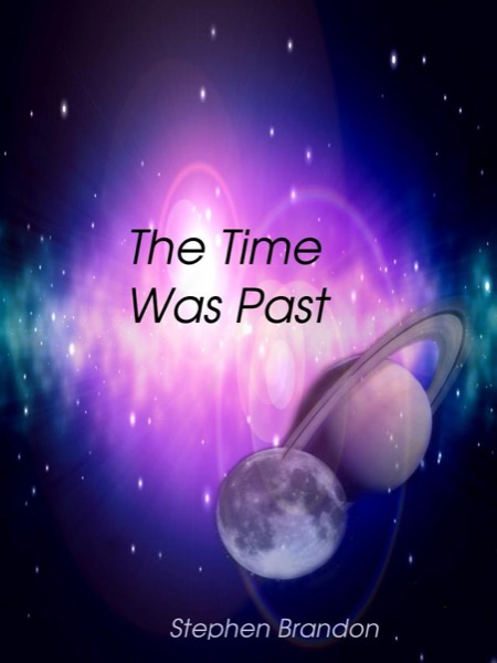 The Time Was Past by Stephen Brandon