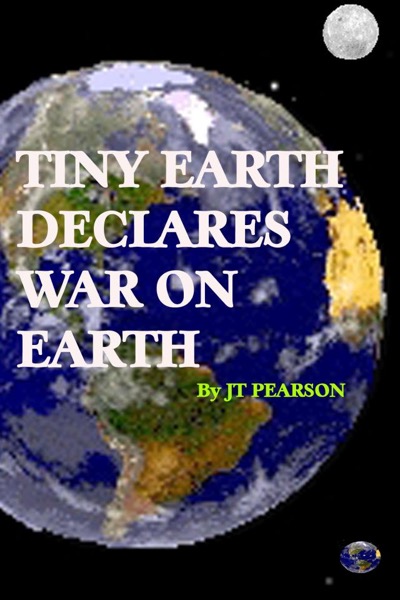 Tiny Earth Declares War on Earth by JT Pearson